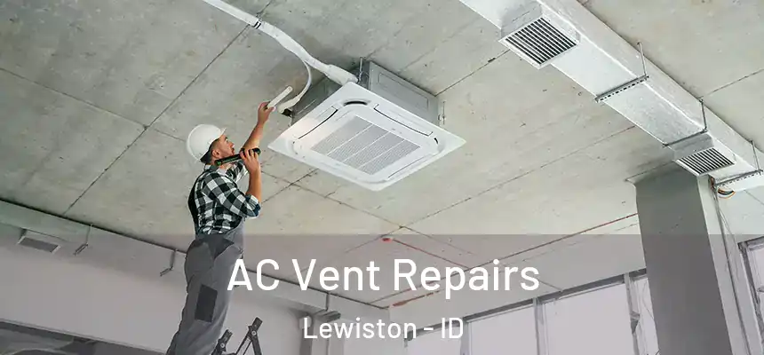 AC Vent Repairs Lewiston - ID