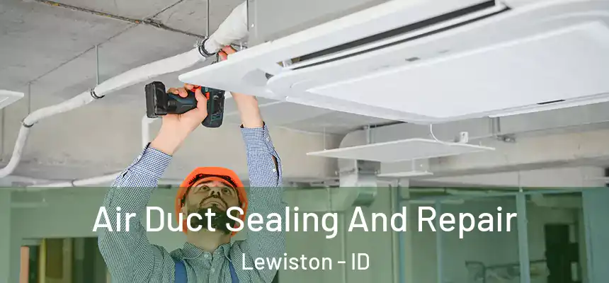  Air Duct Sealing And Repair Lewiston - ID