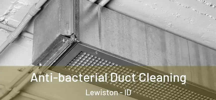  Anti-bacterial Duct Cleaning Lewiston - ID