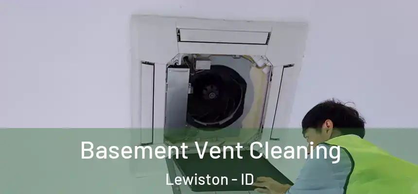  Basement Vent Cleaning Lewiston - ID