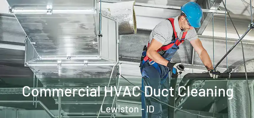 Commercial HVAC Duct Cleaning Lewiston - ID