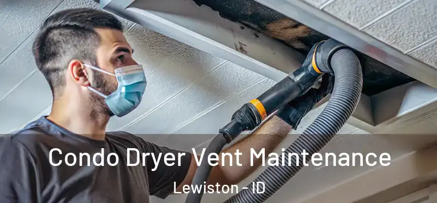Condo Dryer Vent Maintenance Lewiston - ID