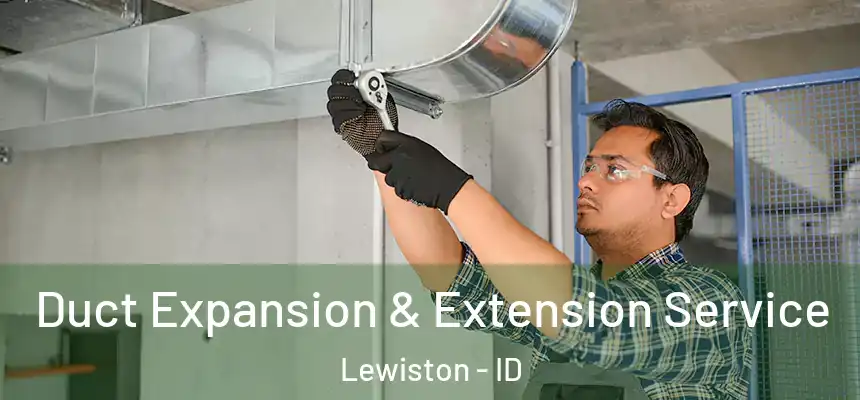 Duct Expansion & Extension Service Lewiston - ID