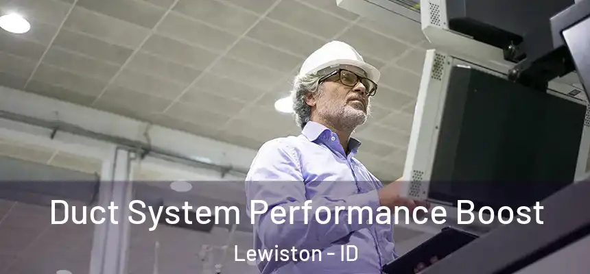 Duct System Performance Boost Lewiston - ID
