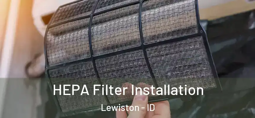 HEPA Filter Installation Lewiston - ID