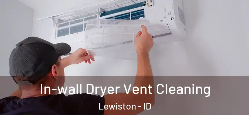 In-wall Dryer Vent Cleaning Lewiston - ID
