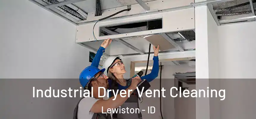  Industrial Dryer Vent Cleaning Lewiston - ID