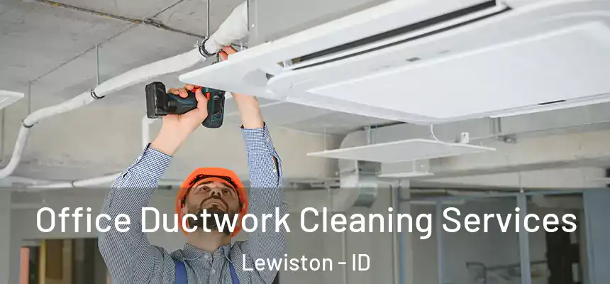  Office Ductwork Cleaning Services Lewiston - ID