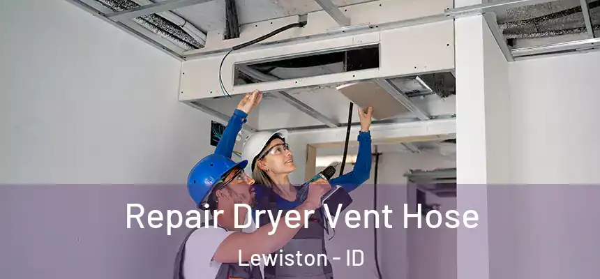  Repair Dryer Vent Hose Lewiston - ID