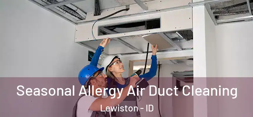  Seasonal Allergy Air Duct Cleaning Lewiston - ID