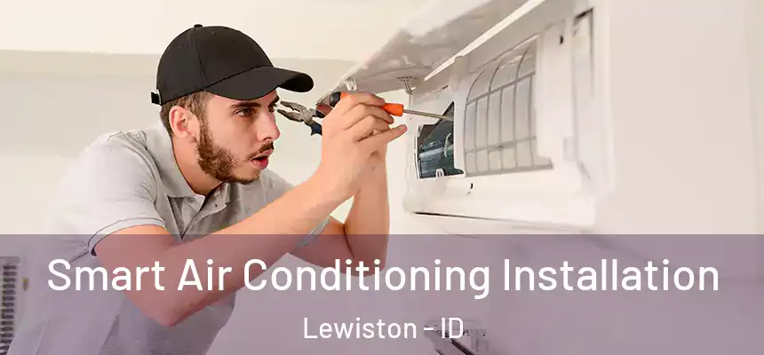  Smart Air Conditioning Installation Lewiston - ID