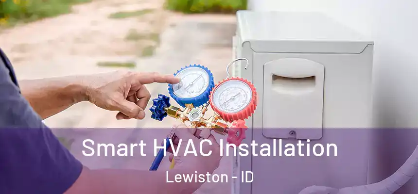  Smart HVAC Installation Lewiston - ID