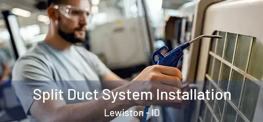 Split Duct System Installation Lewiston - ID