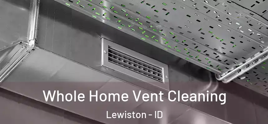 Whole Home Vent Cleaning Lewiston - ID
